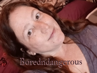 Boredndangerous