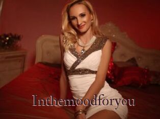 Inthemoodforyou