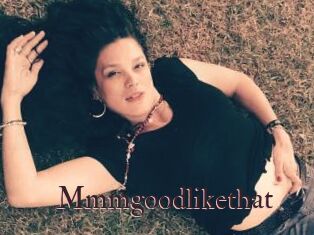 Mmmgoodlikethat