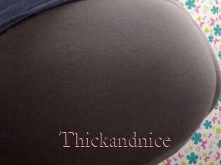 Thickandnice
